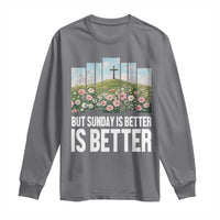 Friday is Good Sunday is Better Long Sleeve Shirt Christian Easter
