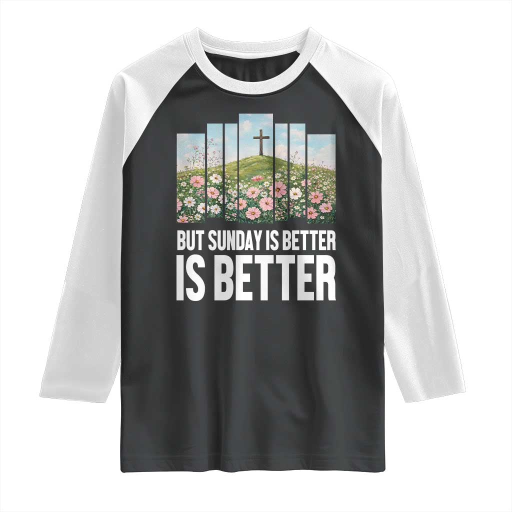 Friday is Good Sunday is Better Raglan Shirt Christian Easter
