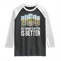 Friday is Good Sunday is Better Raglan Shirt Christian Easter
