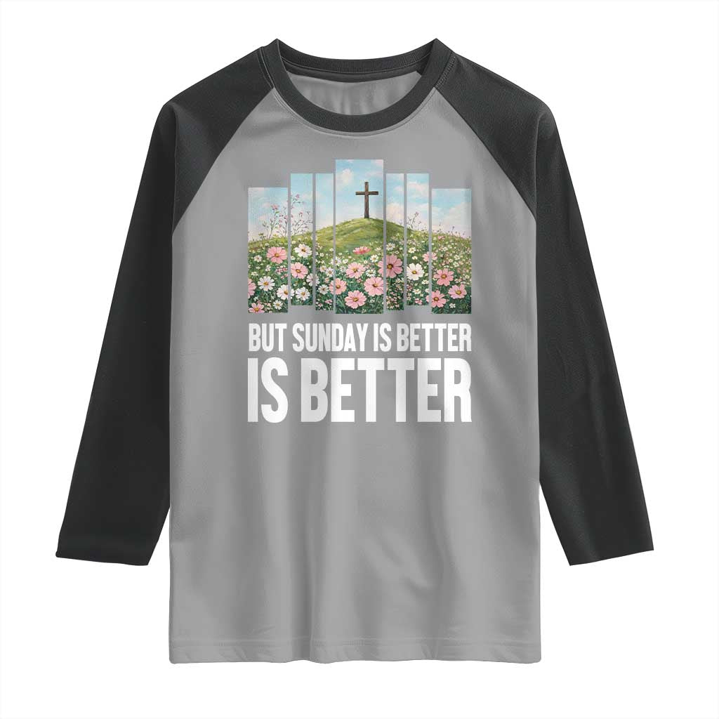Friday is Good Sunday is Better Raglan Shirt Christian Easter