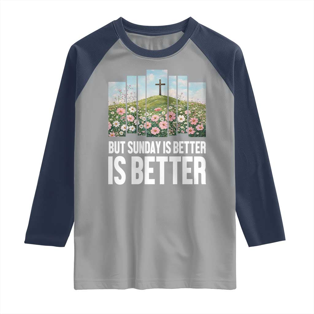 Friday is Good Sunday is Better Raglan Shirt Christian Easter
