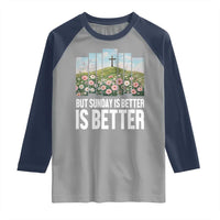 Friday is Good Sunday is Better Raglan Shirt Christian Easter