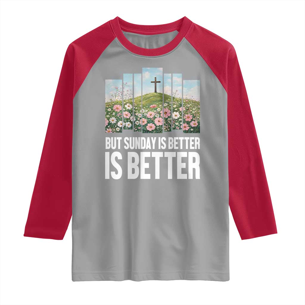 Friday is Good Sunday is Better Raglan Shirt Christian Easter
