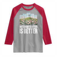 Friday is Good Sunday is Better Raglan Shirt Christian Easter