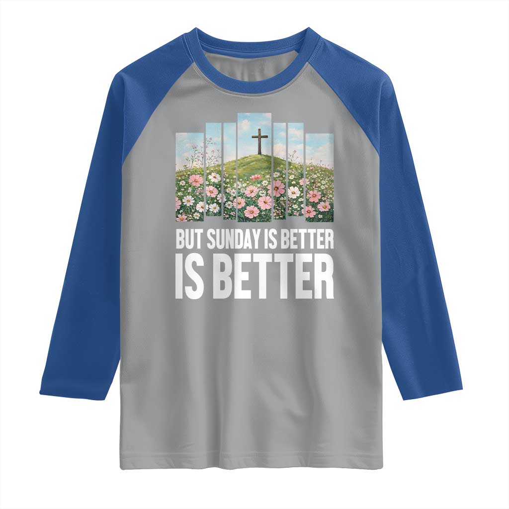 Friday is Good Sunday is Better Raglan Shirt Christian Easter
