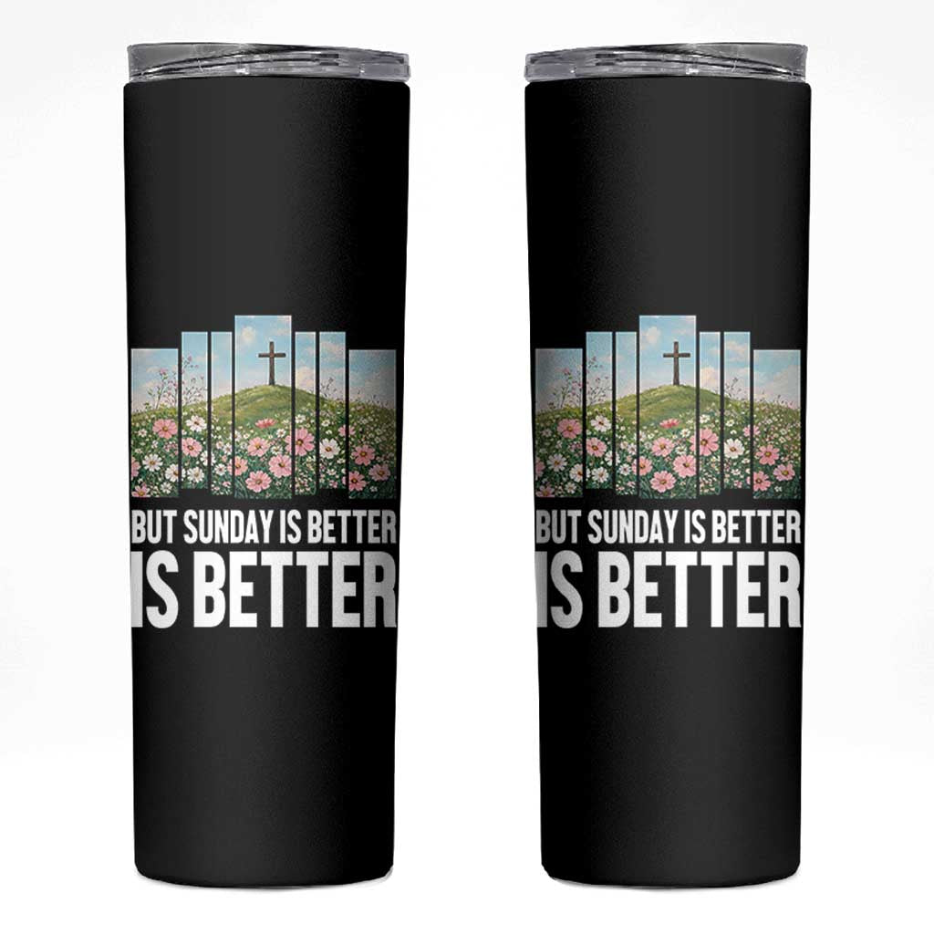 Friday is Good Sunday is Better Skinny Tumbler Christian Easter
