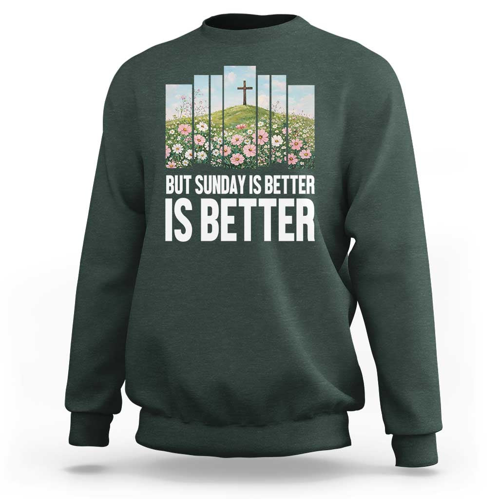 Friday is Good Sunday is Better Sweatshirt Christian Easter