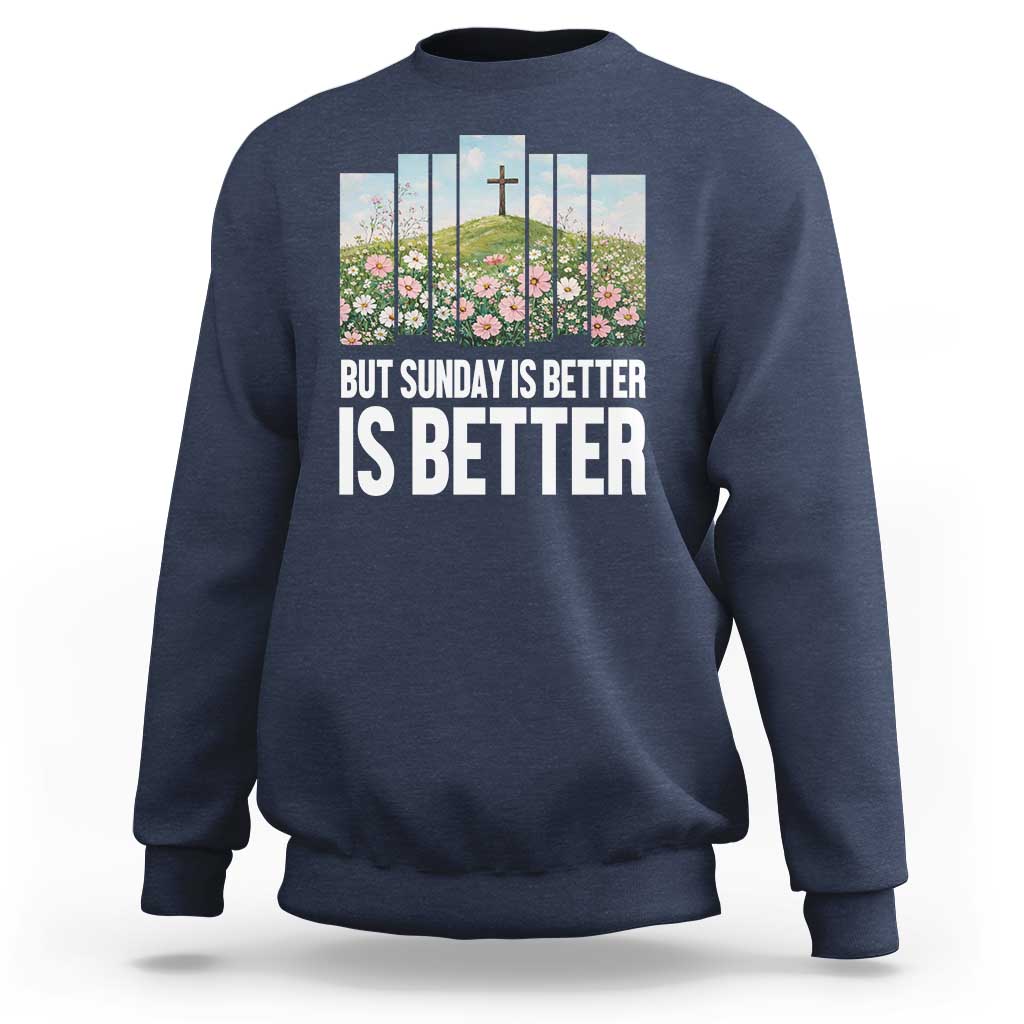 Friday is Good Sunday is Better Sweatshirt Christian Easter