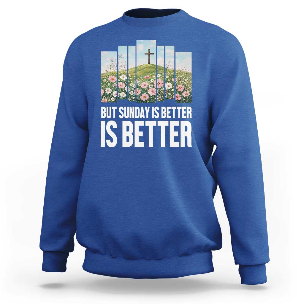 Friday is Good Sunday is Better Sweatshirt Christian Easter
