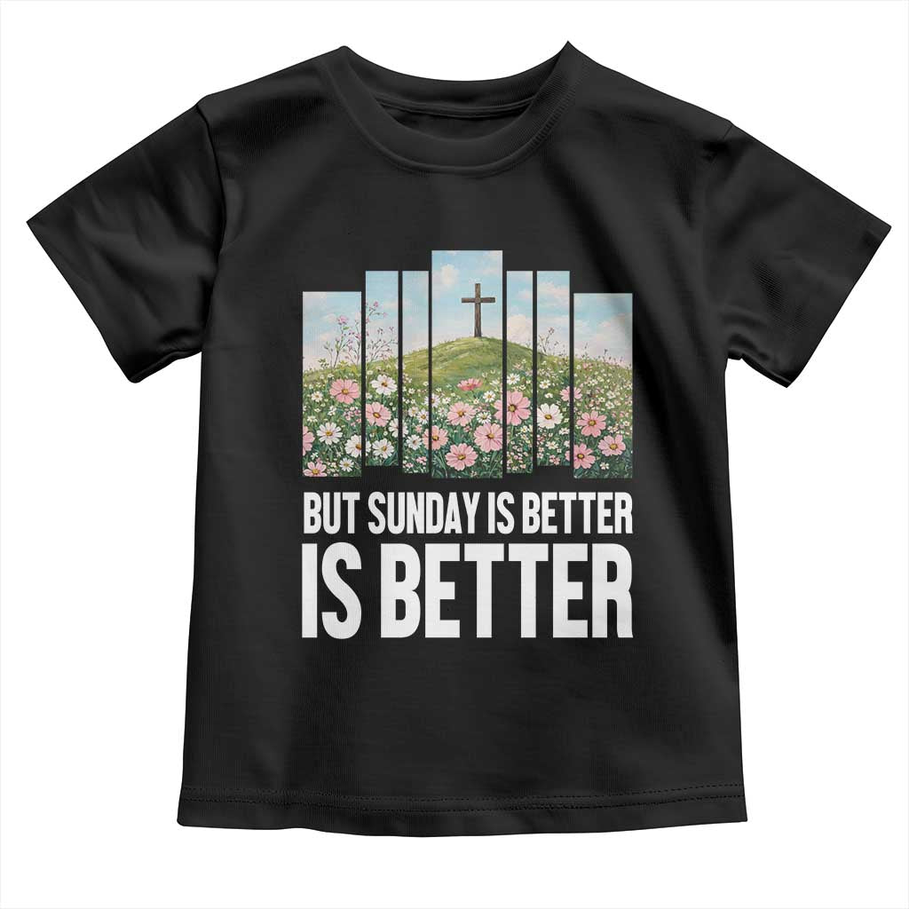 Friday is Good Sunday is Better Toddler T Shirt Christian Easter