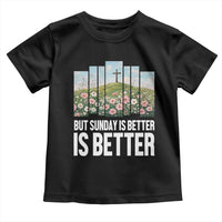 Friday is Good Sunday is Better Toddler T Shirt Christian Easter