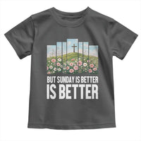 Friday is Good Sunday is Better Toddler T Shirt Christian Easter