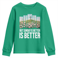 Friday is Good Sunday is Better Youth Sweatshirt Christian Easter