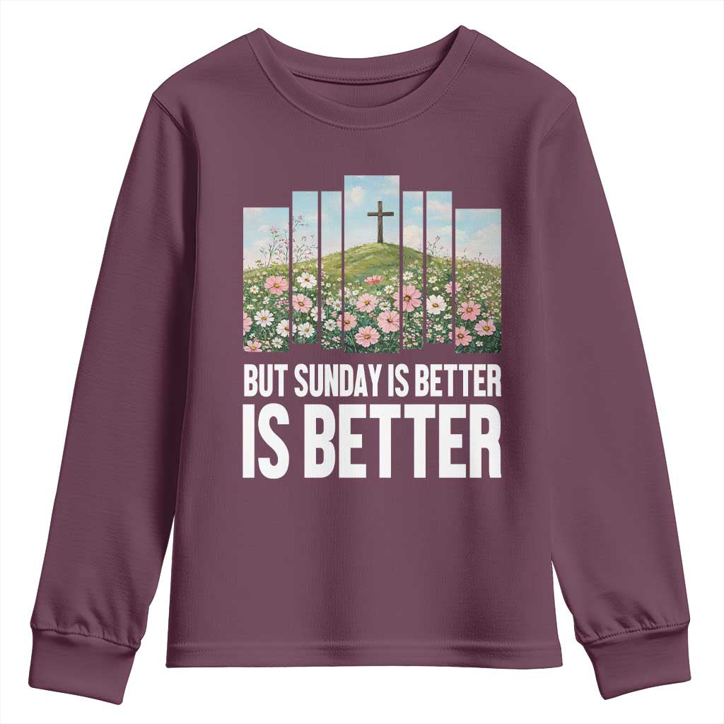 Friday is Good Sunday is Better Youth Sweatshirt Christian Easter