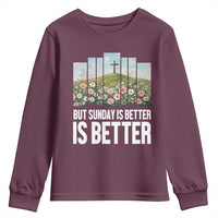 Friday is Good Sunday is Better Youth Sweatshirt Christian Easter