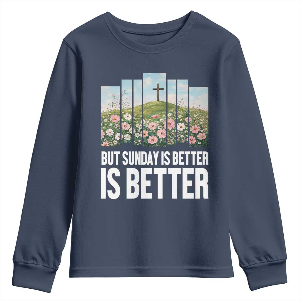 Friday is Good Sunday is Better Youth Sweatshirt Christian Easter