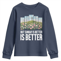 Friday is Good Sunday is Better Youth Sweatshirt Christian Easter