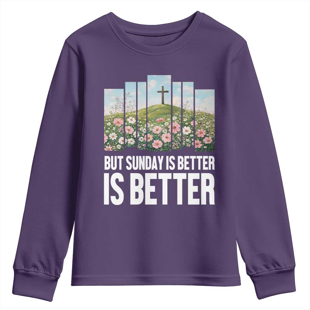 Friday is Good Sunday is Better Youth Sweatshirt Christian Easter