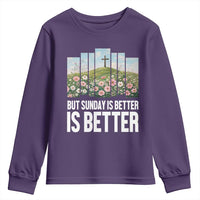 Friday is Good Sunday is Better Youth Sweatshirt Christian Easter