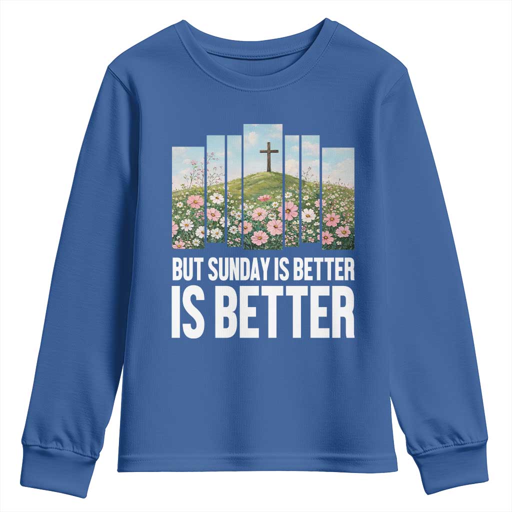 Friday is Good Sunday is Better Youth Sweatshirt Christian Easter