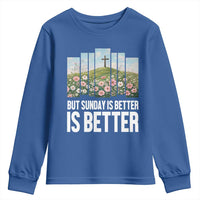 Friday is Good Sunday is Better Youth Sweatshirt Christian Easter