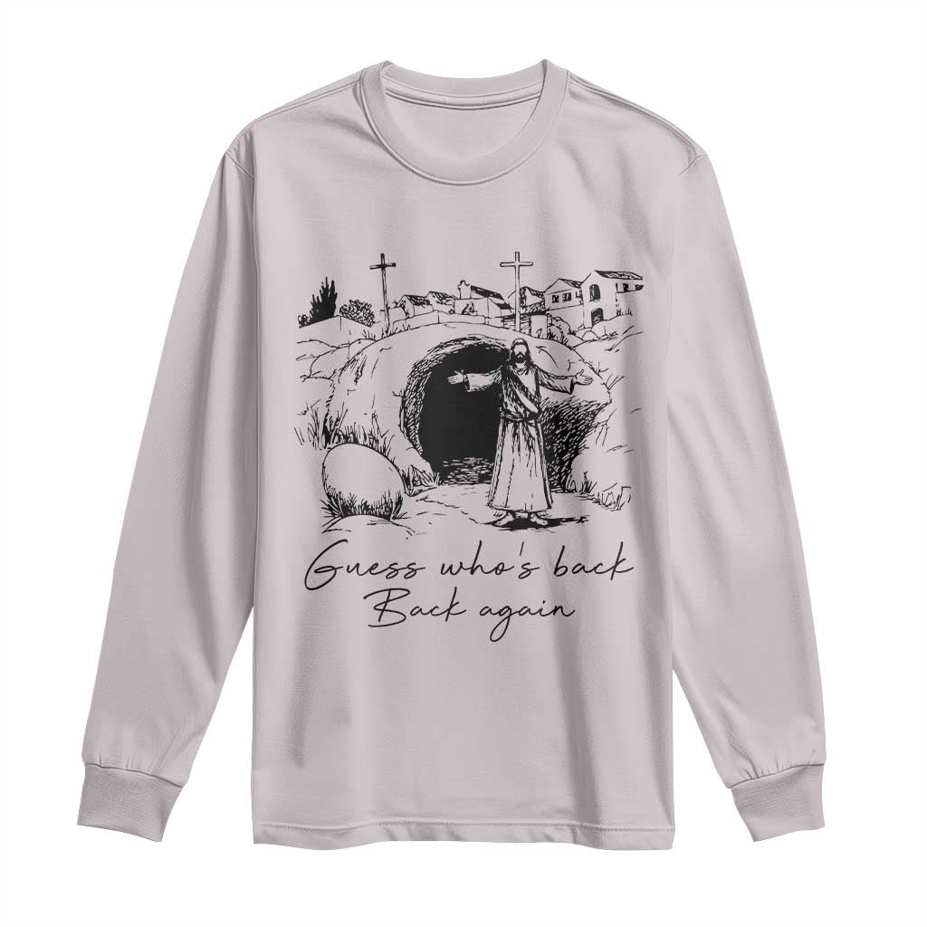 Guess Who's Back Back Again Long Sleeve Shirt Funny Easter Jesus Christian