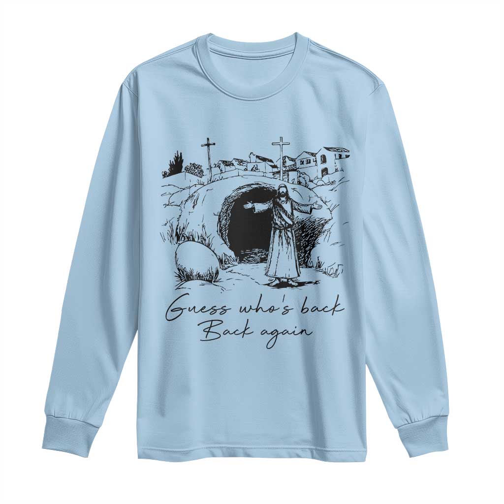 Guess Who's Back Back Again Long Sleeve Shirt Funny Easter Jesus Christian