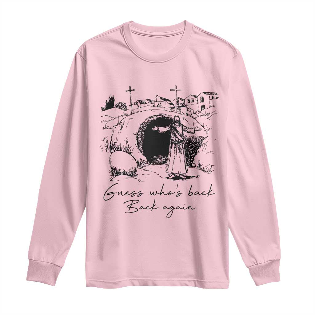 Guess Who's Back Back Again Long Sleeve Shirt Funny Easter Jesus Christian