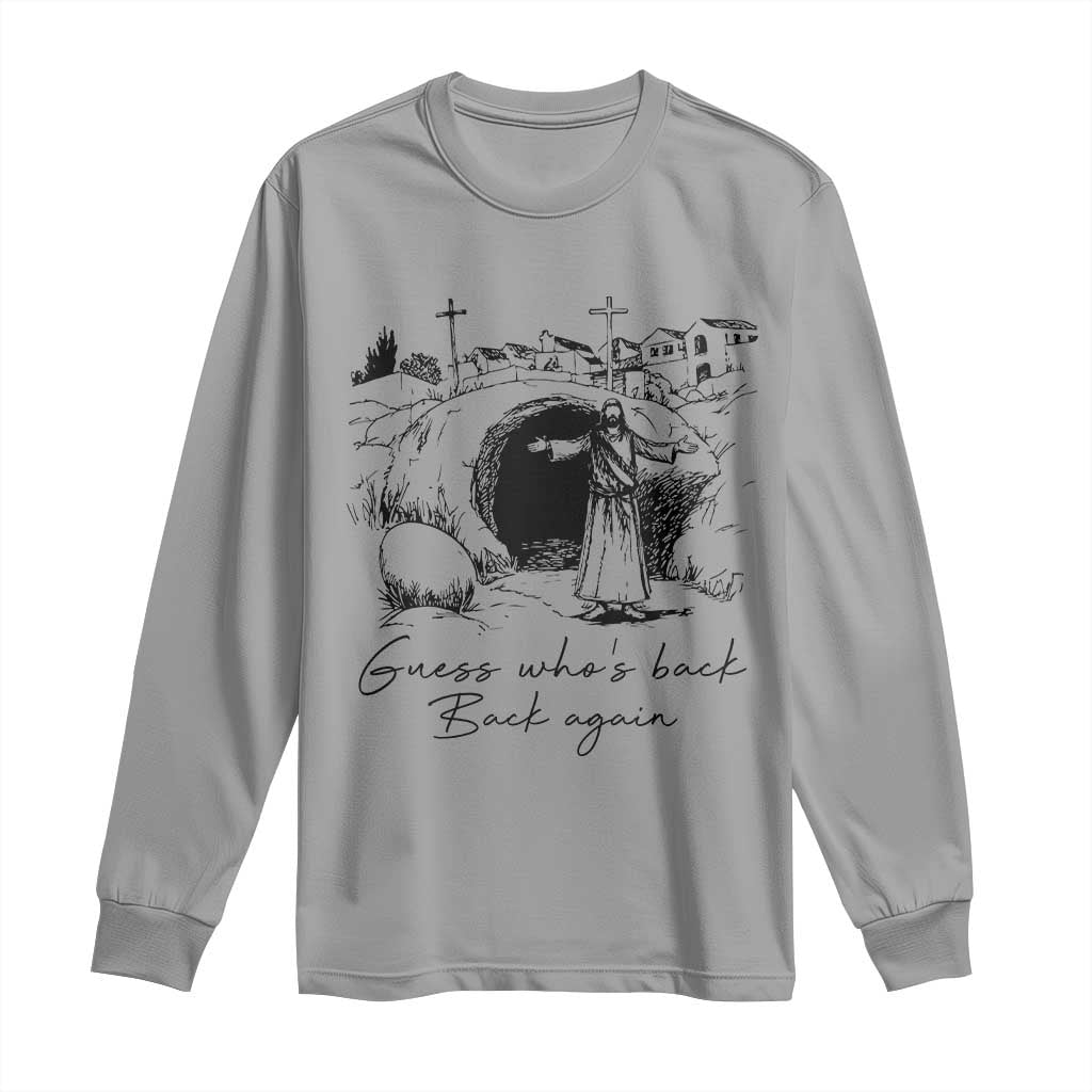 Guess Who's Back Back Again Long Sleeve Shirt Funny Easter Jesus Christian