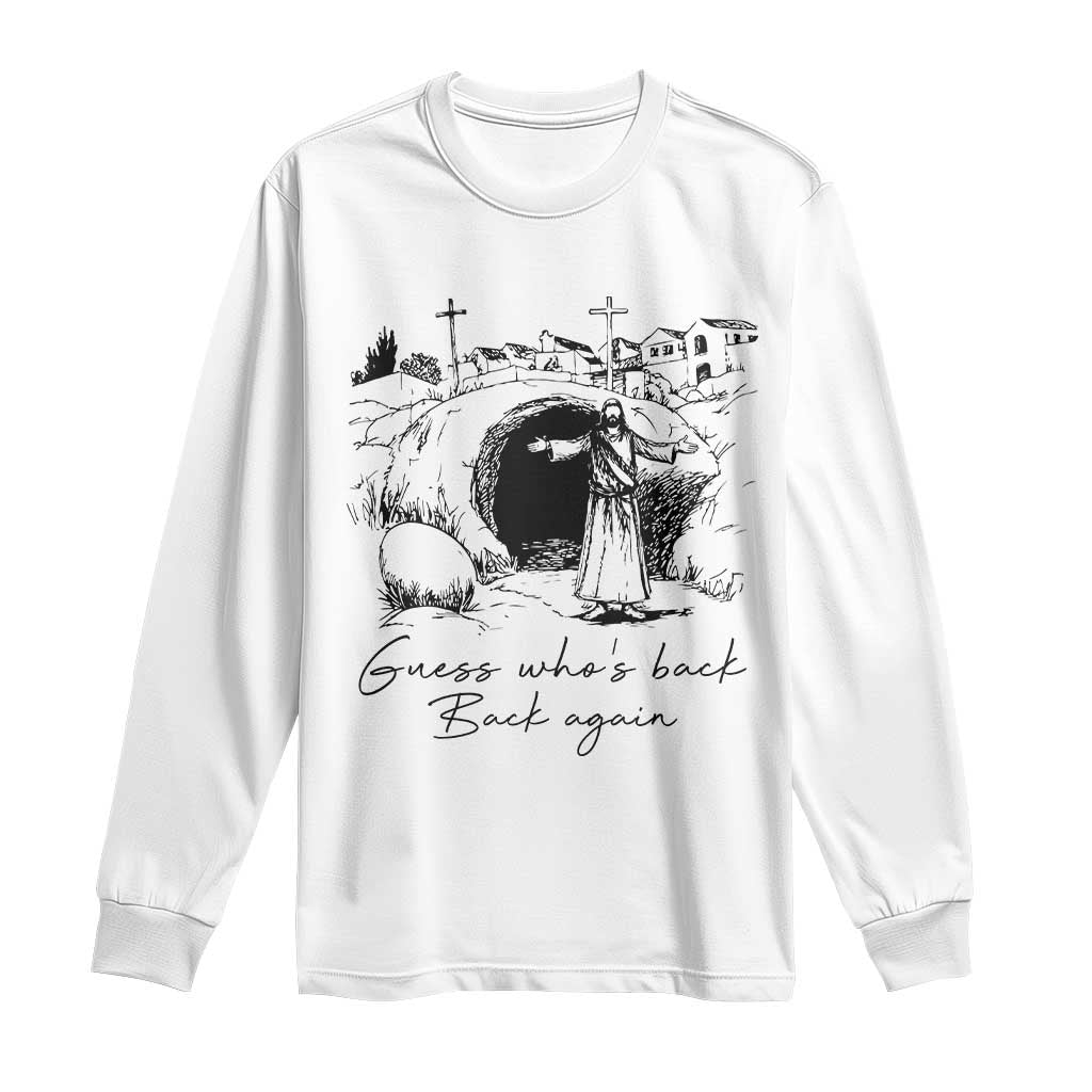 Guess Who's Back Back Again Long Sleeve Shirt Funny Easter Jesus Christian