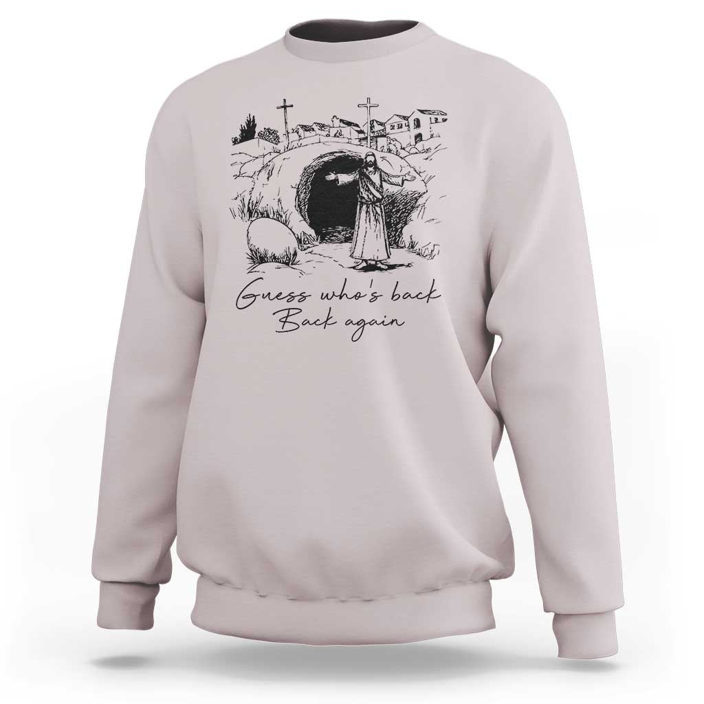 Guess Who's Back Back Again Sweatshirt Funny Easter Jesus Christian