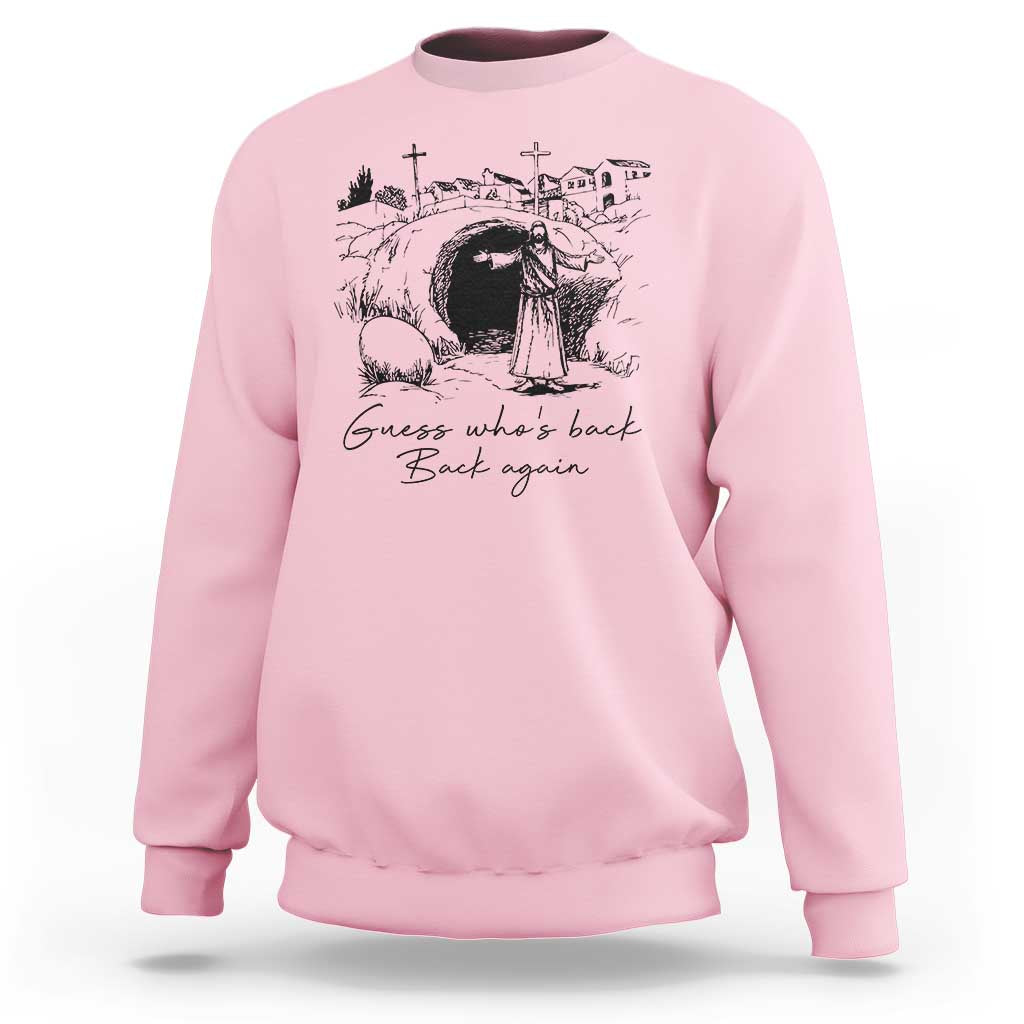 Guess Who's Back Back Again Sweatshirt Funny Easter Jesus Christian