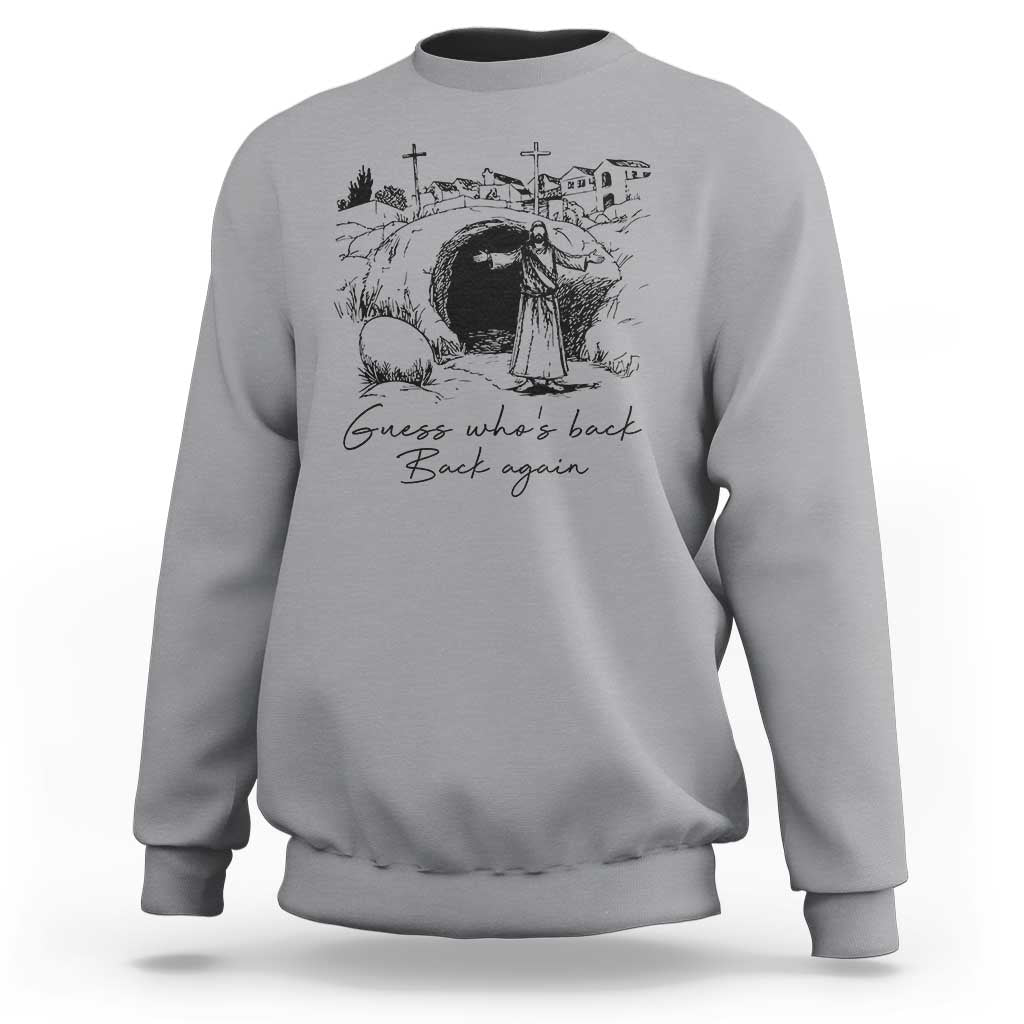 Guess Who's Back Back Again Sweatshirt Funny Easter Jesus Christian
