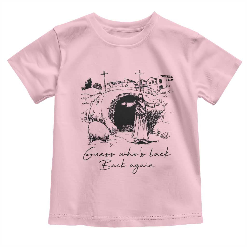 Guess Who's Back Back Again Toddler T Shirt Funny Easter Jesus Christian