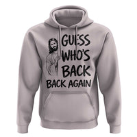 Funny Easter Jesus Hoodie Guess Who's Back Back Again