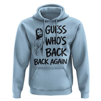 Funny Easter Jesus Hoodie Guess Who's Back Back Again