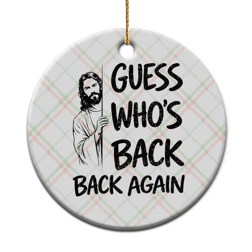 Funny Easter Jesus Ceramic Ornament Guess Who's Back Back Again