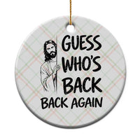 Funny Easter Jesus Ceramic Ornament Guess Who's Back Back Again