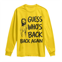 Funny Easter Jesus Long Sleeve Shirt Guess Who's Back Back Again