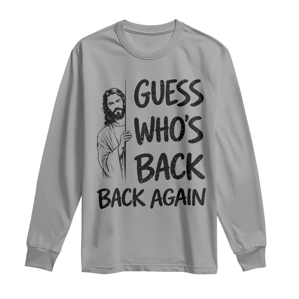 Funny Easter Jesus Long Sleeve Shirt Guess Who's Back Back Again