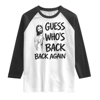 Funny Easter Jesus Raglan Shirt Guess Who's Back Back Again
