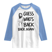Funny Easter Jesus Raglan Shirt Guess Who's Back Back Again