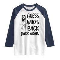 Funny Easter Jesus Raglan Shirt Guess Who's Back Back Again