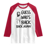 Funny Easter Jesus Raglan Shirt Guess Who's Back Back Again