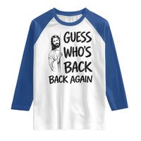 Funny Easter Jesus Raglan Shirt Guess Who's Back Back Again