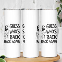 Funny Easter Jesus Skinny Tumbler Guess Who's Back Back Again