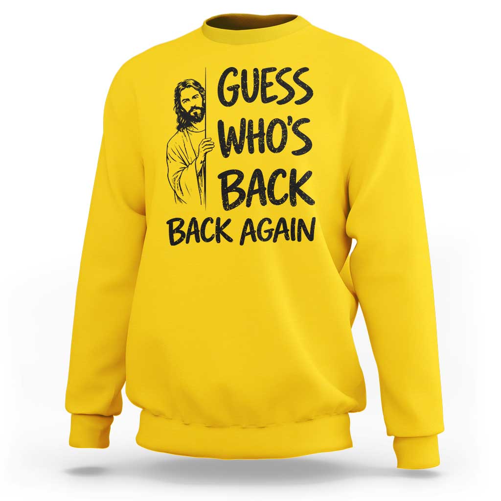 Funny Easter Jesus Sweatshirt Guess Who's Back Back Again