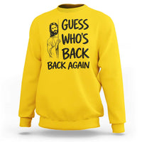 Funny Easter Jesus Sweatshirt Guess Who's Back Back Again