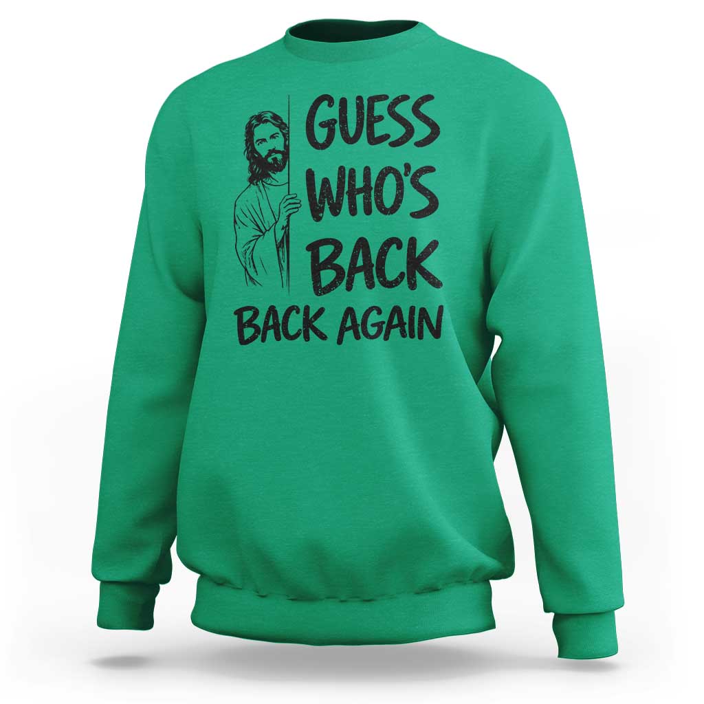 Funny Easter Jesus Sweatshirt Guess Who's Back Back Again