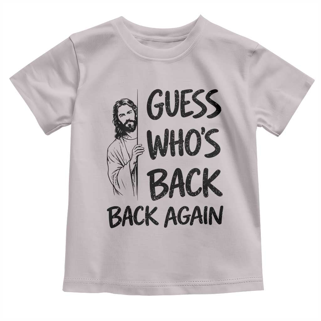Funny Easter Jesus Toddler T Shirt Guess Who's Back Back Again